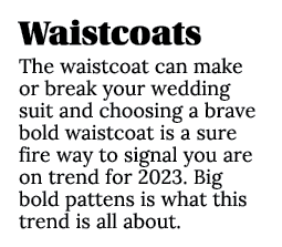 Waistcoats The waistcoat can make or break your wedding suit and choosing a brave bold waistcoat is a sure fire way t...