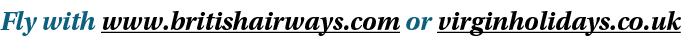 Fly with www.britishairways.com or virginholidays.co.uk