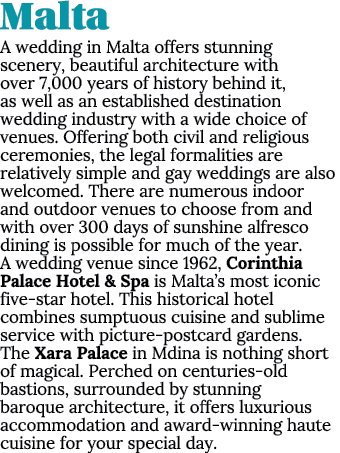 Malta A wedding in Malta offers stunning scenery, beautiful architecture with over 7,000 years of history behind it, ...