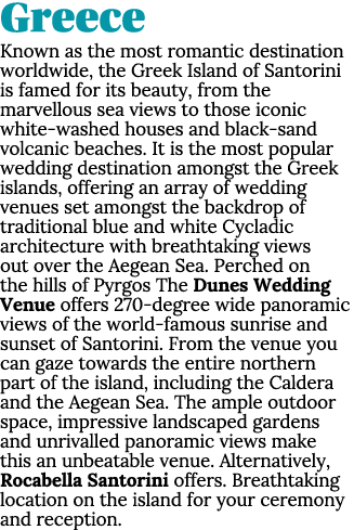 Greece Known as the most romantic destination worldwide, the Greek Island of Santorini is famed for its beauty, from ...