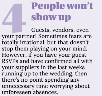 4People won’t show up Guests, vendors, even your partner! Sometimes fears are totally irrational, but that doesn’t st...