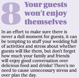 8Your guests won’t enjoy themselves In an effort to make sure there is never a dull moment for guests, it can be temp...