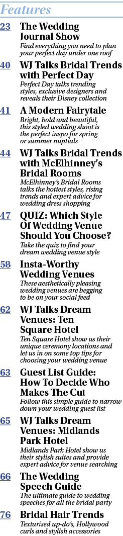 Features 23 The Wedding Journal Show  Find everything you need to plan your perfect day under one roof 40 WJ Talks Br   