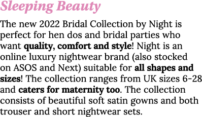 Sleeping Beauty The new 2022 Bridal Collection by Night is perfect for hen dos and bridal parties who want quality, c   