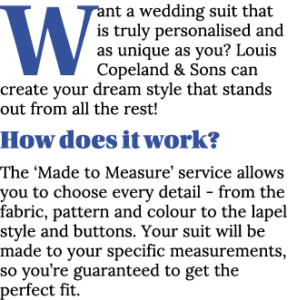 Want a wedding suit that is truly personalised and as unique as you  Louis Copeland & Sons can create your dream styl   