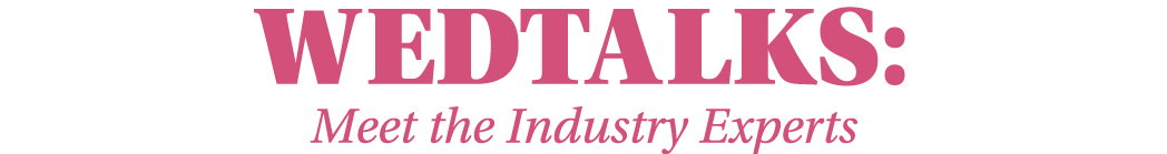 WEDTALKS: Meet the Industry Experts