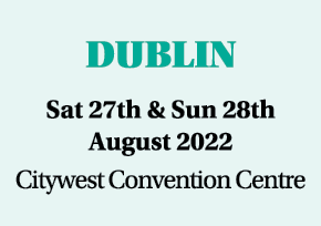 DUBLIN Sat 27th & Sun 28th August 2022 Citywest Convention Centre