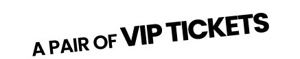 A PAIR OF VIP TICKETS