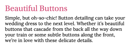 Beautiful Buttons Simple, but oh-so-chic  Button detailing can take your wedding dress to the next level  Whether it    