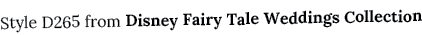 Style D265 from Disney Fairy Tale Weddings Collection