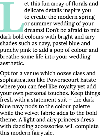 Let this fun array of florals and delicate details inspire you to create the modern spring or summer wedding of your    