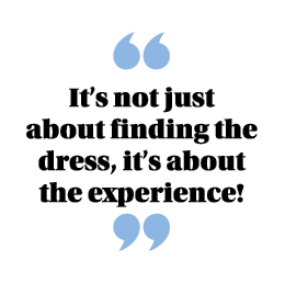  It s not just about finding the dress, it s about the experience  