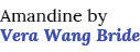 Amandine by Vera Wang Bride