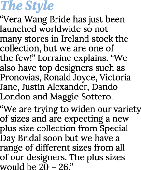 The Style  Vera Wang Bride has just been launched worldwide so not many stores in Ireland stock the collection, but w   