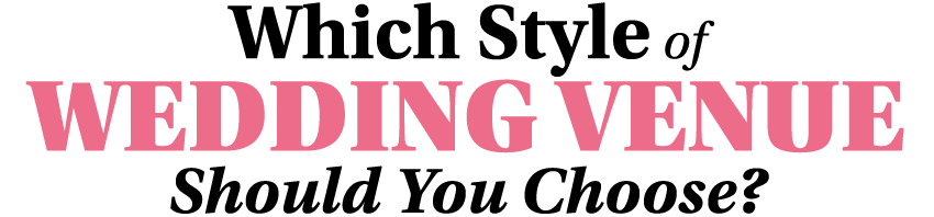 Which Style of Wedding Venue Should You Choose 