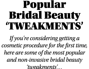 Popular Bridal Beauty  Tweakments  If you re considering getting a cosmetic procedure for the first time, here are so   