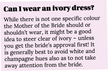 Can I wear an ivory dress  While there is not one specific colour the Mother of the Bride should or shouldn t wear, i   