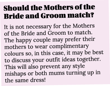 Should the Mothers of the Bride and Groom match  It is not necessary for the Mothers of the Bride and Groom to match    