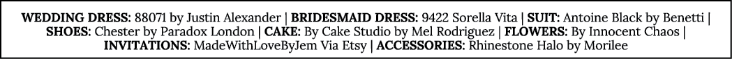 WEDDING DRESS: 88071 by Justin Alexander   BRIDESMAID DRESS: 9422 Sorella Vita   SUIT: Antoine Black by Benetti   SHO   