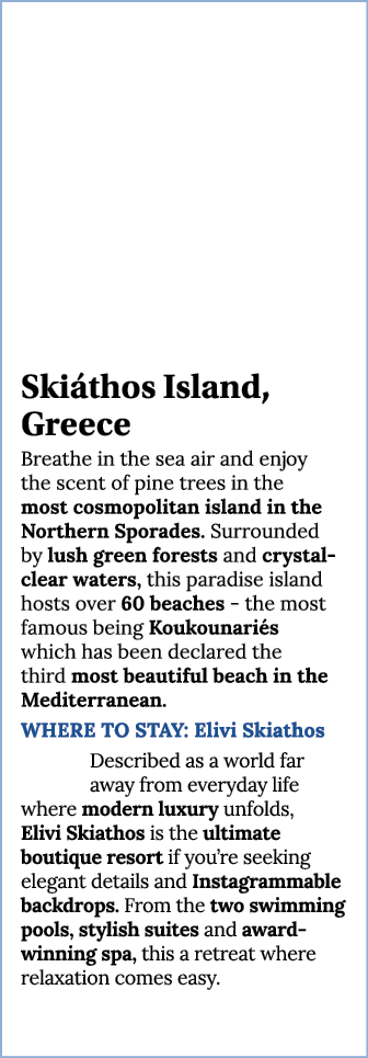 Skiáthos Island, Greece Breathe in the sea air and enjoy the scent of pine trees in the most cosmopolitan island in t   