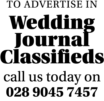 To advertise in Wedding Journal Classifieds call us today on 028 9045 7457