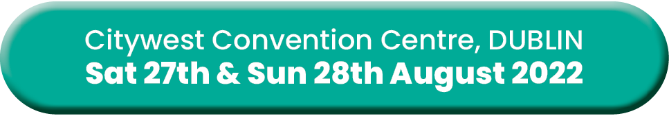Citywest Convention Centre, DUBLIN Sat 27th & Sun 28th August 2022