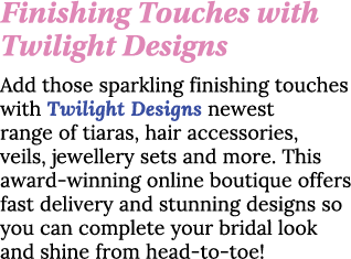 Finishing Touches with Twilight Designs  Add those sparkling finishing touches with Twilight Designs newest range of    