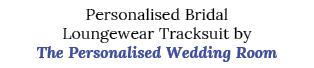 Personalised Bridal Loungewear Tracksuit by The Personalised Wedding Room