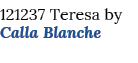 121237 Teresa by Calla Blanche 