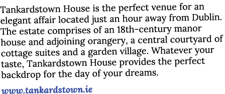 Tankardstown House is the perfect venue for an elegant affair located just an hour away from Dublin  The estate compr   