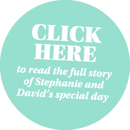 Click here to read the full story of Stephanie and David s special day