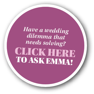 Have a wedding dilemma that needs solving  CLICK HERE TO ASK EMMA 