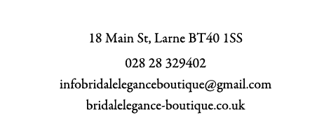 Bridal Elegance 18 Main St, Larne BT40 1SS 028 28 329402 infobridaleleganceboutique@gmail.com bridalelegance-boutique...