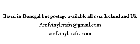 AMF Vinyl Crafts Based in Donegal but postage available all over Ireland and Uk Amfvinylcrafts@gmail.com amfvinylcraf...