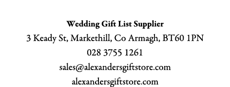 Alexanders of Markethill Wedding Gift List Supplier 3 Keady St, Markethill, Co Armagh, BT60 1PN 028 3755 1261 sales@a...