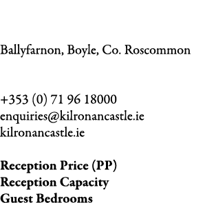 Kilronan Castle Ballyfarnon, Boyle, Co. Roscommon +353 (0) 71 96 18000 enquiries@kilronancastle.ie kilronancastle.ie...