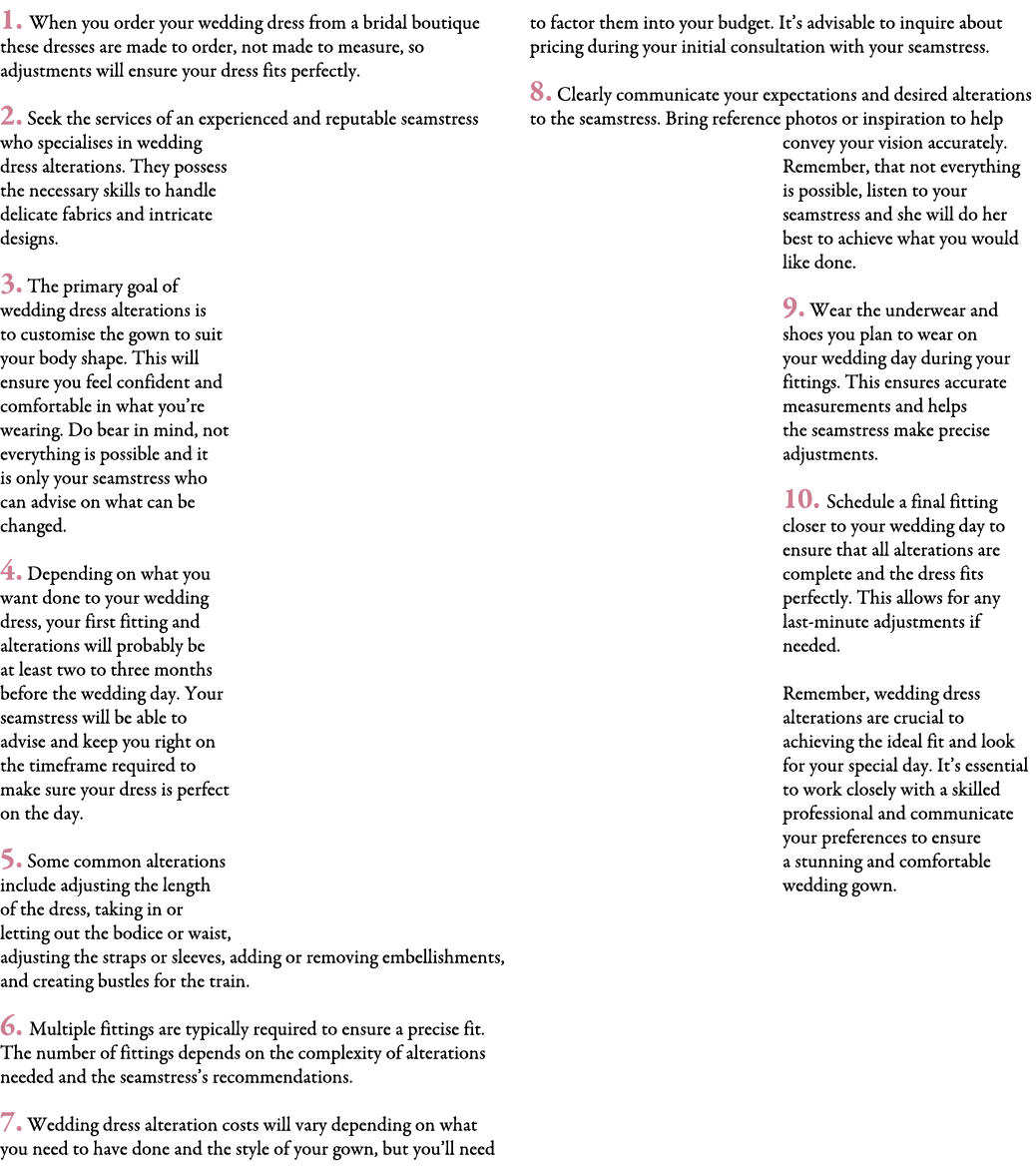 1. When you order your wedding dress from a bridal boutique these dresses are made to order, not made to measure, so ...