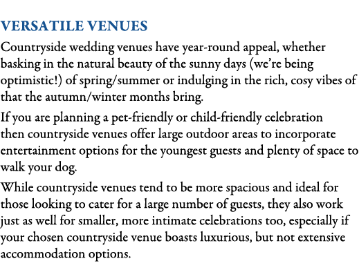  Versatile Venues Countryside wedding venues have year-round appeal, whether basking in the natural beauty of the sun...