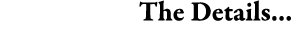 The Details...