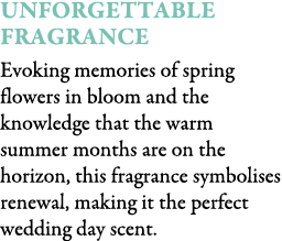 Unforgettable Fragrance Evoking memories of spring flowers in bloom and the knowledge that the warm summer months are...