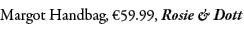 Margot Handbag, €59.99, Rosie & Dott