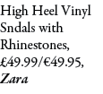High Heel Vinyl Sndals with Rhinestones, £49.99/€49.95, Zara