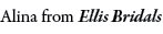 Alina from Ellis Bridals