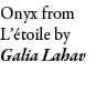 Onyx from L’ toile by Galia Lahav