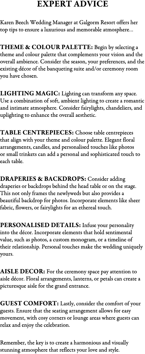 Expert Advice Karen Beech Wedding Manager at Galgorm Resort offers her top tips to ensure a luxurious and memorable a...