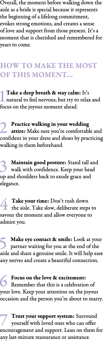 Overall, the moment before walking down the aisle as a bride is special because it represents the beginning of a life...