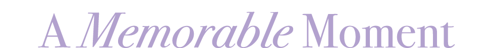 A Memorable Moment