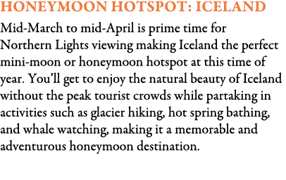 Honeymoon Hotspot: Iceland Mid-March to mid-April is prime time for Northern Lights viewing making Iceland the perfec...
