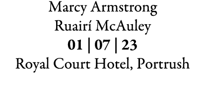 Marcy Armstrong Ruair McAuley 01 | 07 | 23 Royal Court Hotel, Portrush 