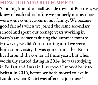 How did you both meet? ‘Coming from the small seaside town of Portrush, we knew of each other before we properly met ...